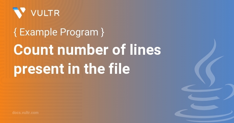 Java Program To Count Number Of Lines Present In The File Vultr Docs