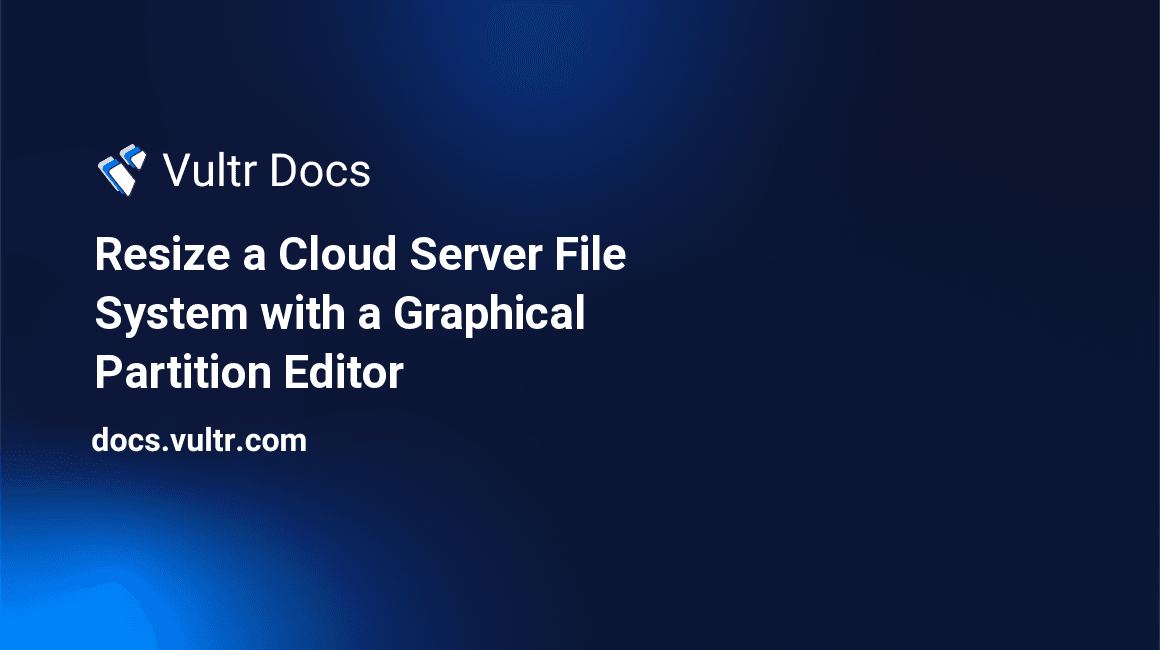 Resize a Cloud Server File System with a Graphical Partition Editor header image