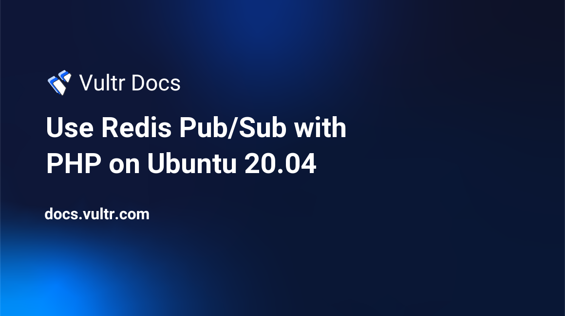 Use Redis® Pub/Sub with PHP on Ubuntu 20.04 header image