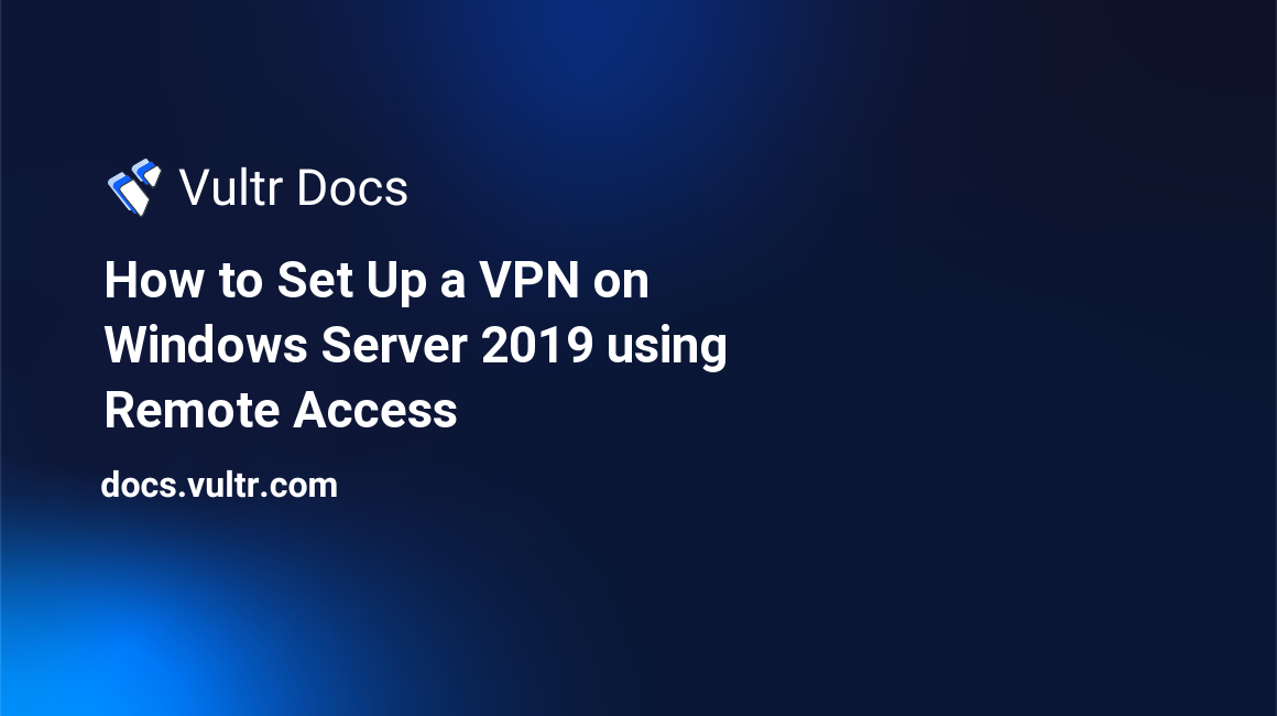 How to Set Up a VPN on Windows Server 2019 using Remote Access header image