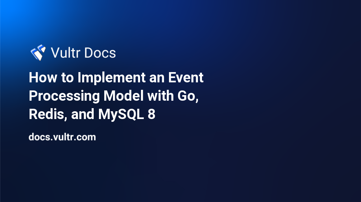 How to Implement an Event Processing Model with Go, Redis®, and MySQL 8 header image