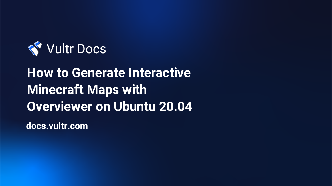 How to Generate Interactive Minecraft Maps with Overviewer on Ubuntu 20.04 header image