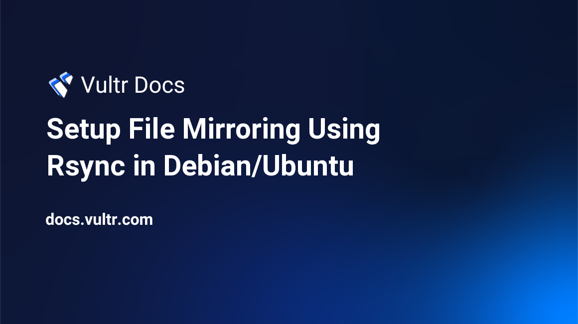 Setup File Mirroring Using Rsync in Debian/Ubuntu header image