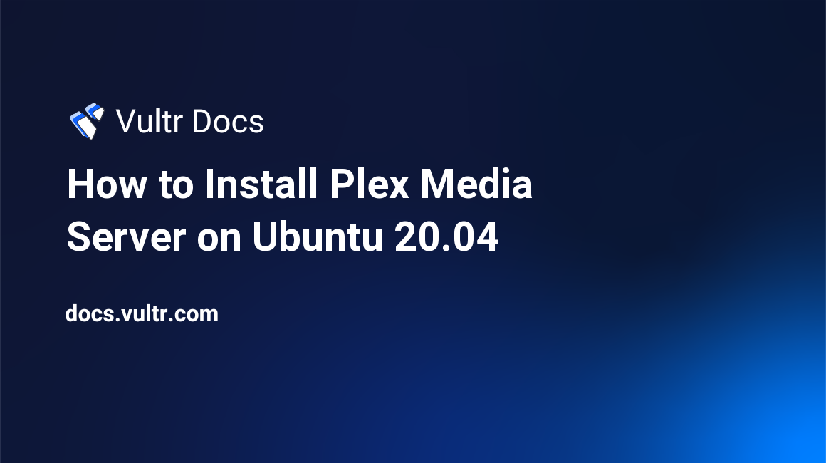 How to Install Plex Media Server on Ubuntu 20.04 header image