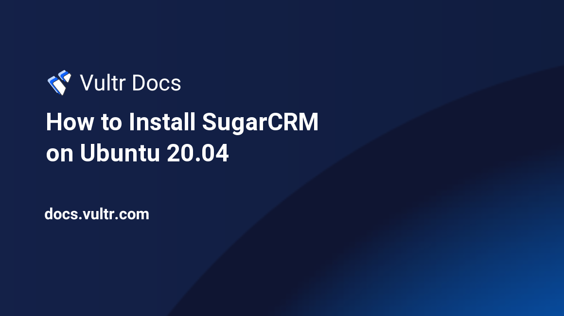 How to Install SugarCRM on Ubuntu 20.04 header image