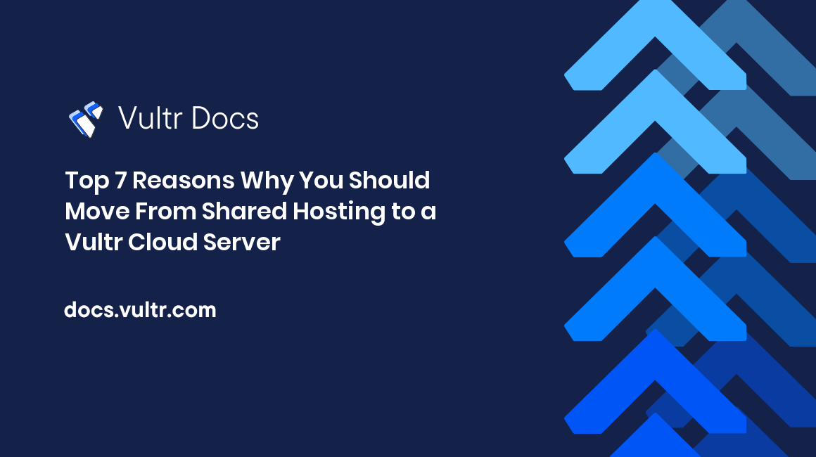 Top 7 Reasons Why You Should Move From Shared Hosting to a Vultr Cloud Server header image