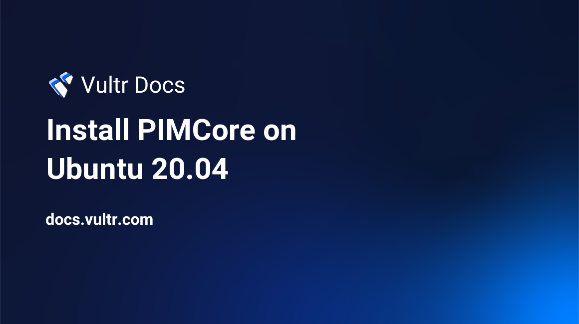 Install PIMCore on Ubuntu 20.04 header image
