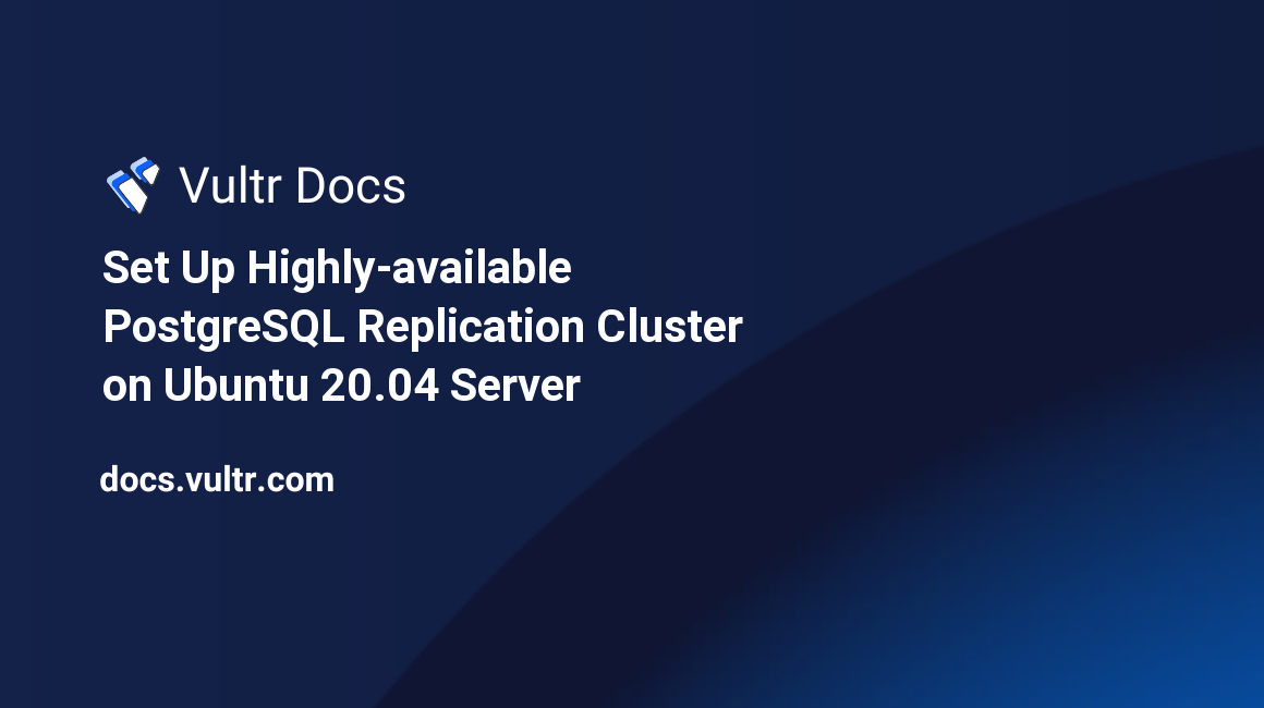 Set Up Highly-available PostgreSQL Replication Cluster on Ubuntu 20.04 Server header image