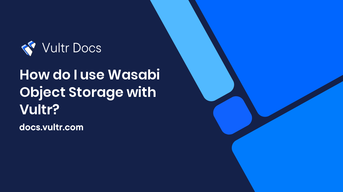 How do I use Wasabi Object Storage with Vultr? header image