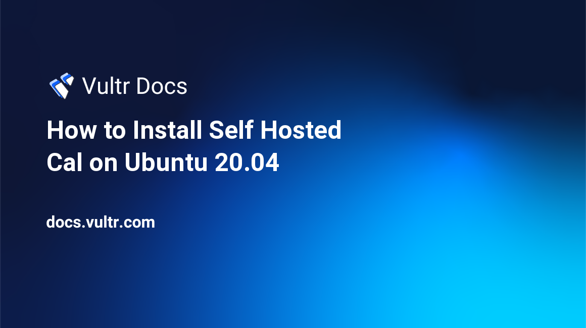 How to Install Self Hosted Cal on Ubuntu 20.04 header image