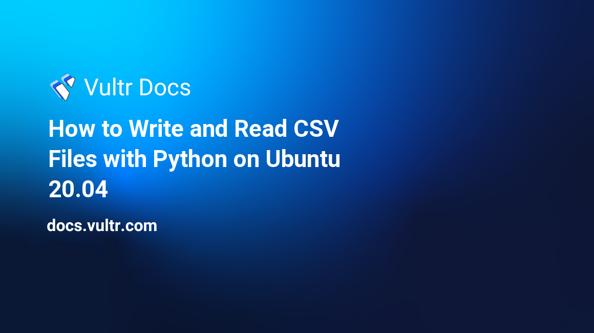 How to Write and Read CSV Files with Python on Ubuntu 20.04 header image