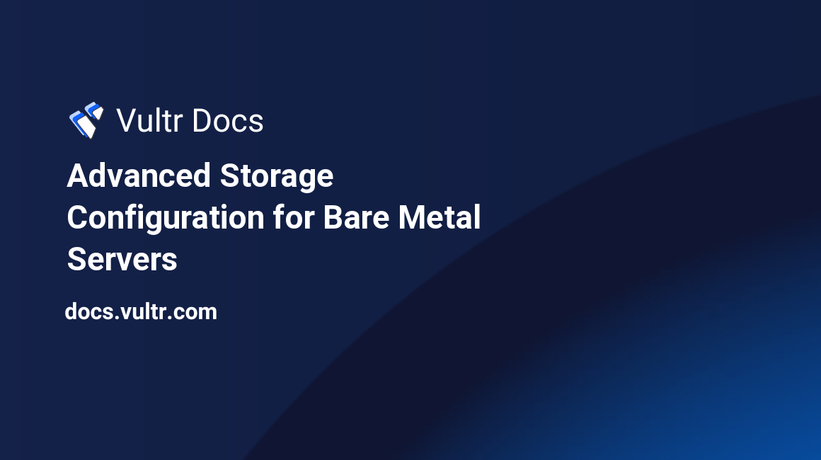 Advanced Storage Configuration for Bare Metal Servers header image