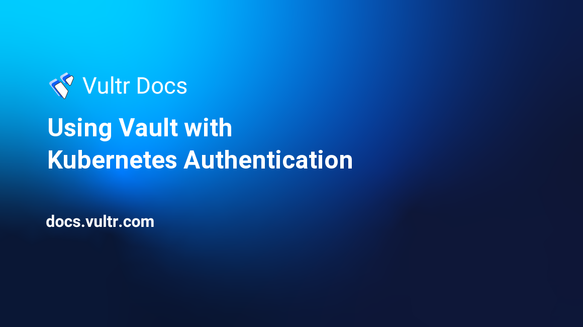 Using Vault with Kubernetes Authentication header image