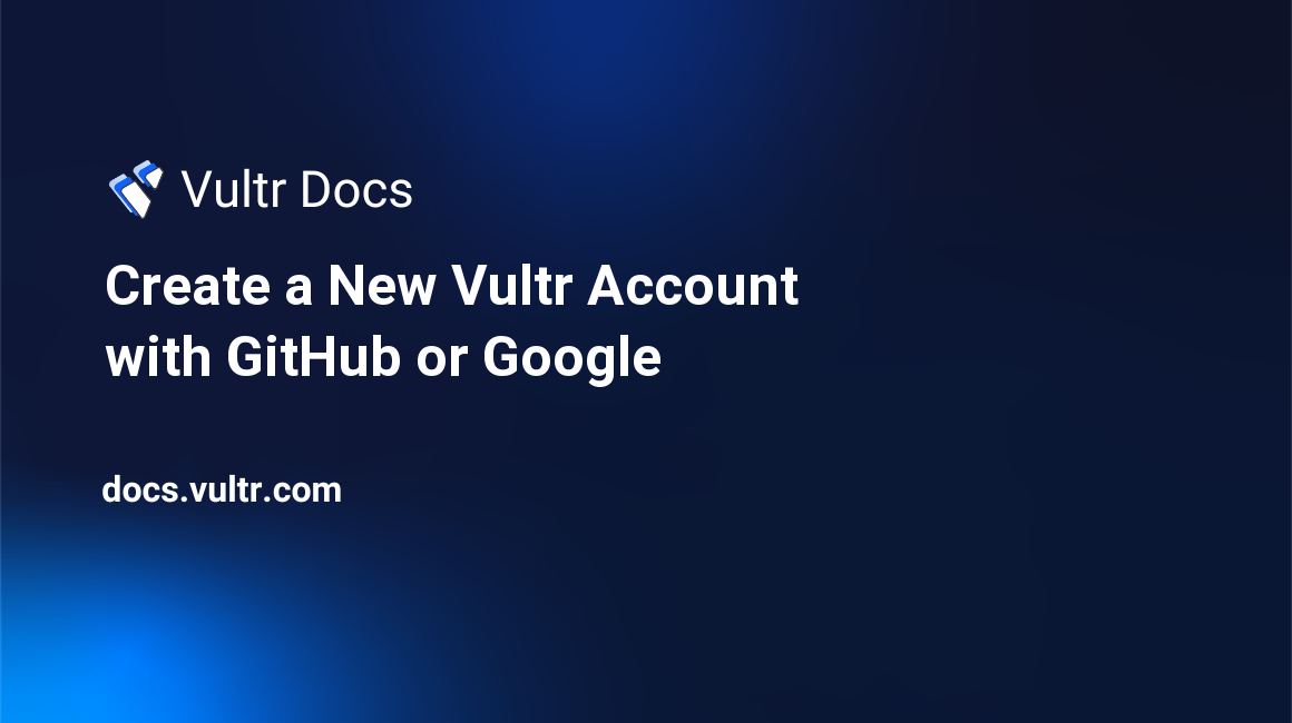 Create a New Vultr Account with GitHub or Google header image
