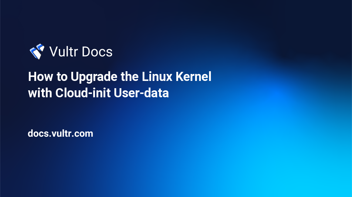 How to Upgrade the Linux Kernel with Cloud-init User-data header image