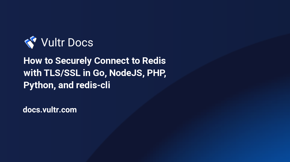 How to Securely Connect to Redis® with TLS/SSL in Go, NodeJS, PHP, Python, and redis-cli header image