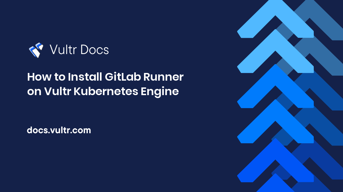 How to Install GitLab Runner on Vultr Kubernetes Engine header image