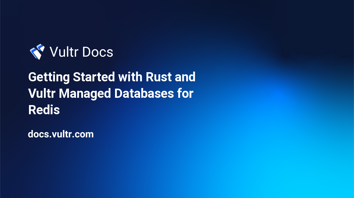 Getting Started with Rust and Vultr Managed Database for Caching header image