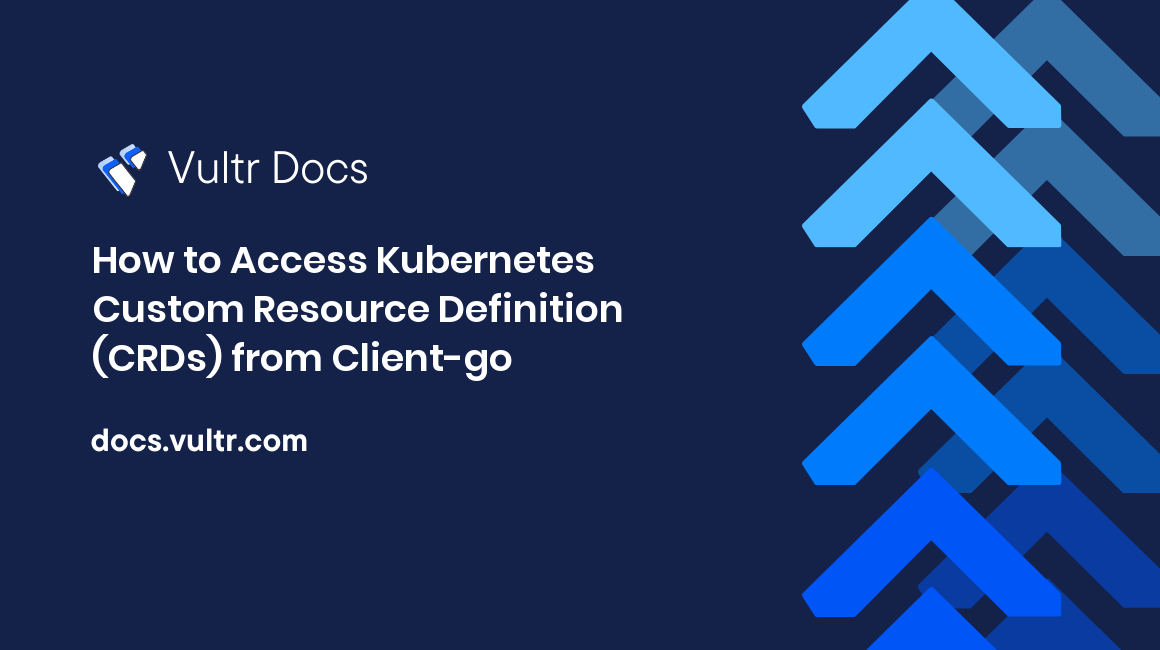 How to Access Kubernetes Custom Resource Definition (CRDs) from Client-go header image
