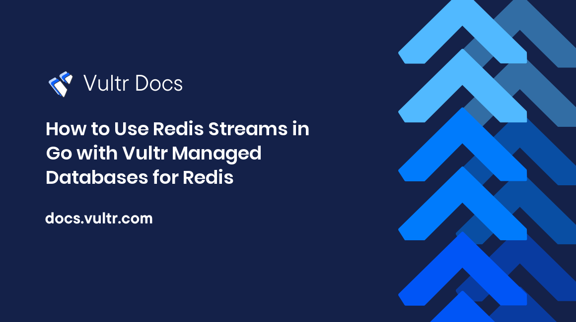 How to Use Redis® Streams in Go with Vultr Managed Database for Caching header image