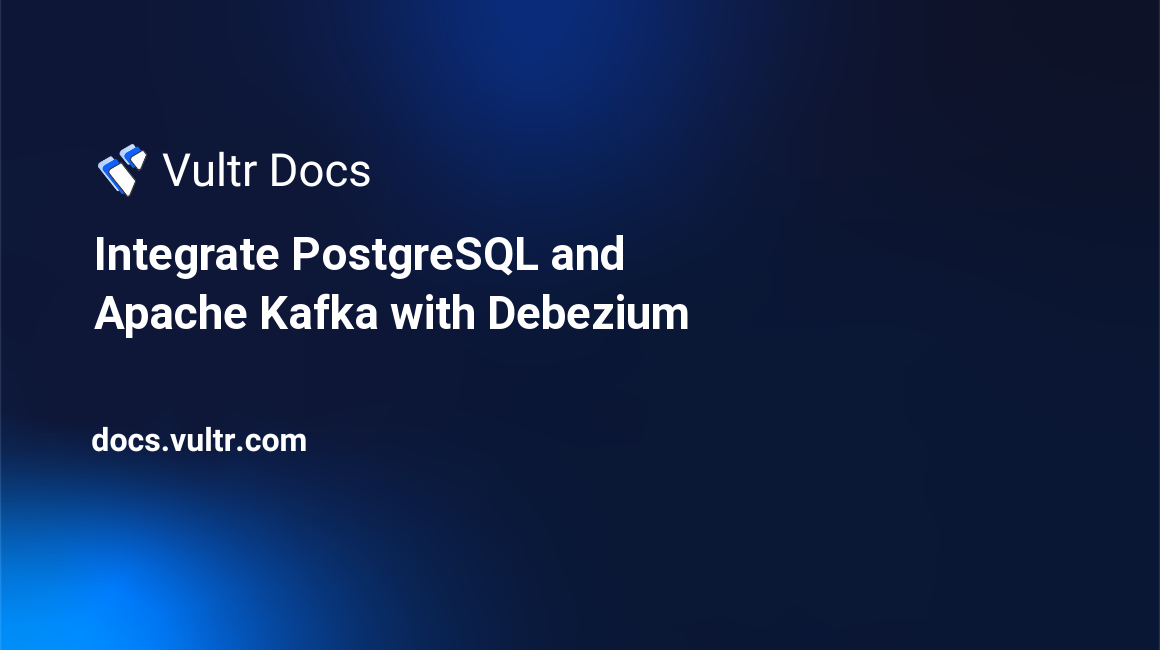 Integrate PostgreSQL and Apache Kafka with Debezium header image