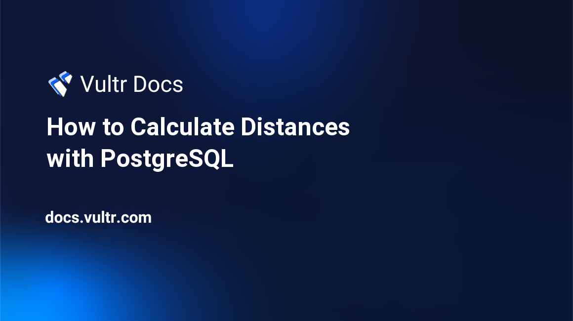 How to Calculate Distances with PostgreSQL header image