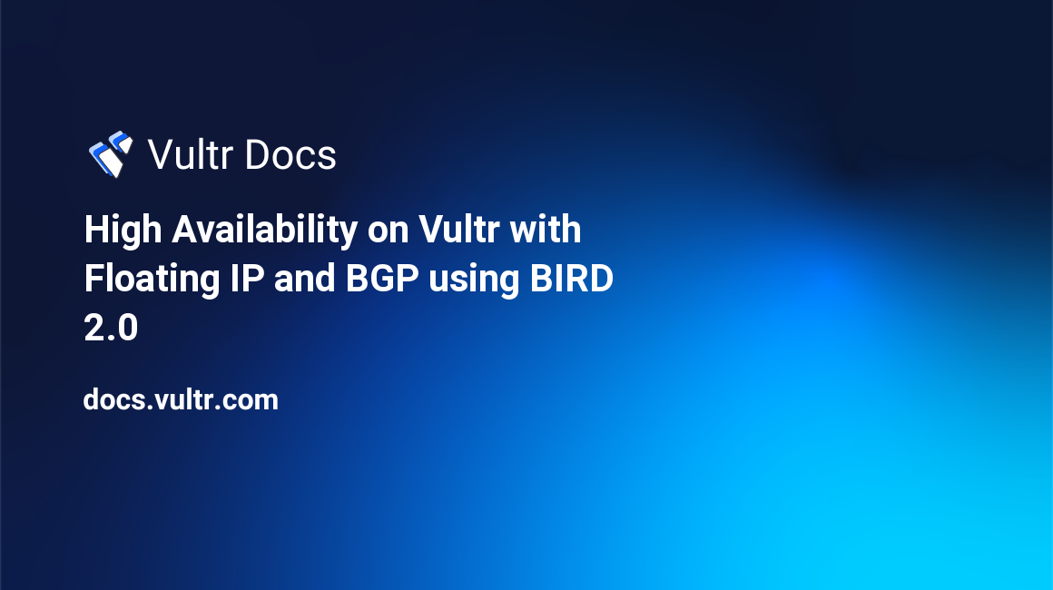High Availability on Vultr with Floating IP and BGP using BIRD 2.0 header image
