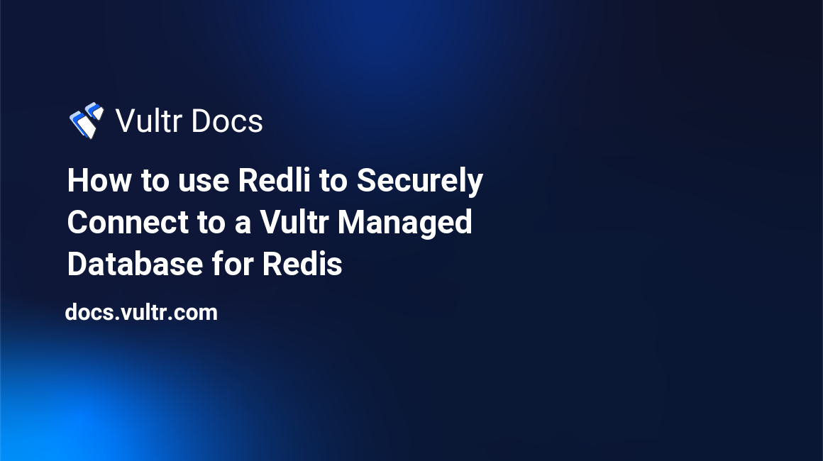 How to use Redli to Securely Connect to a Vultr Managed Database for Caching header image
