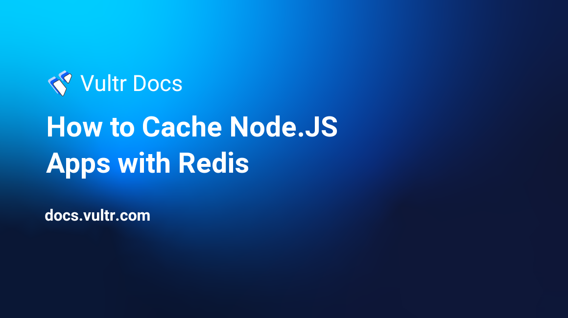 How to Cache Node.js Apps with Redis® header image