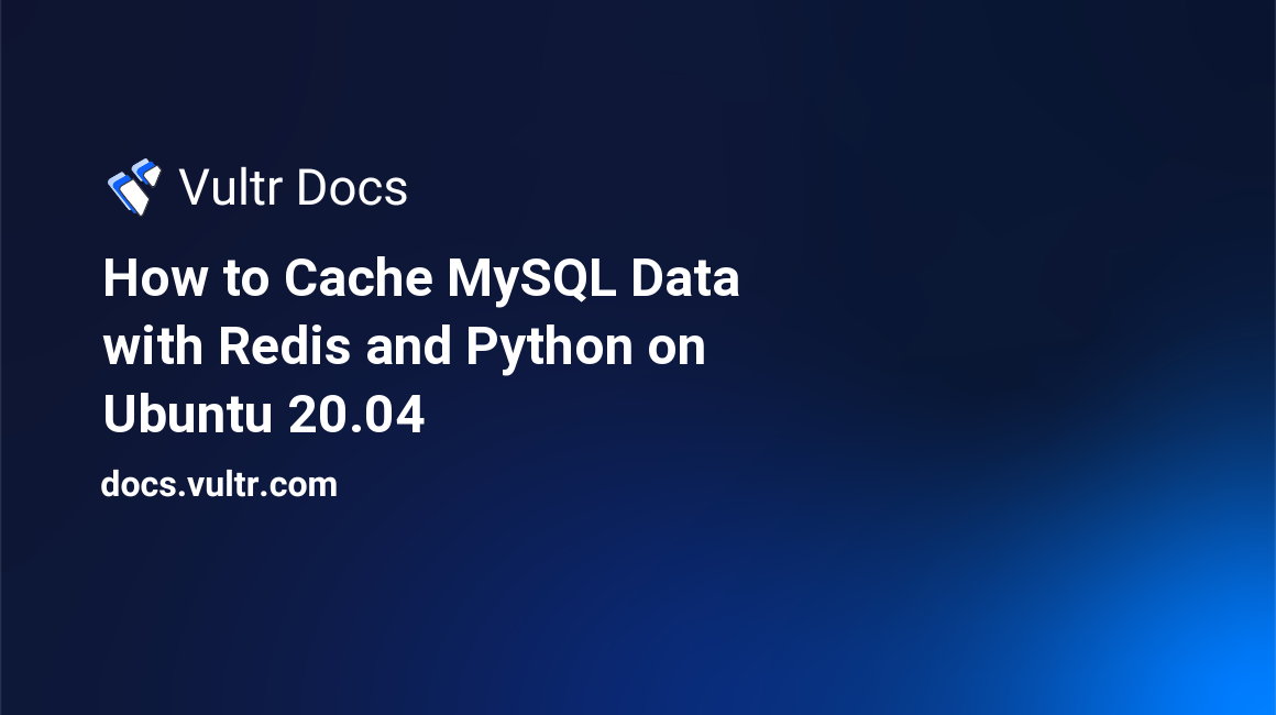 How to Cache MySQL Data with Redis® and Python on Ubuntu 20.04 header image