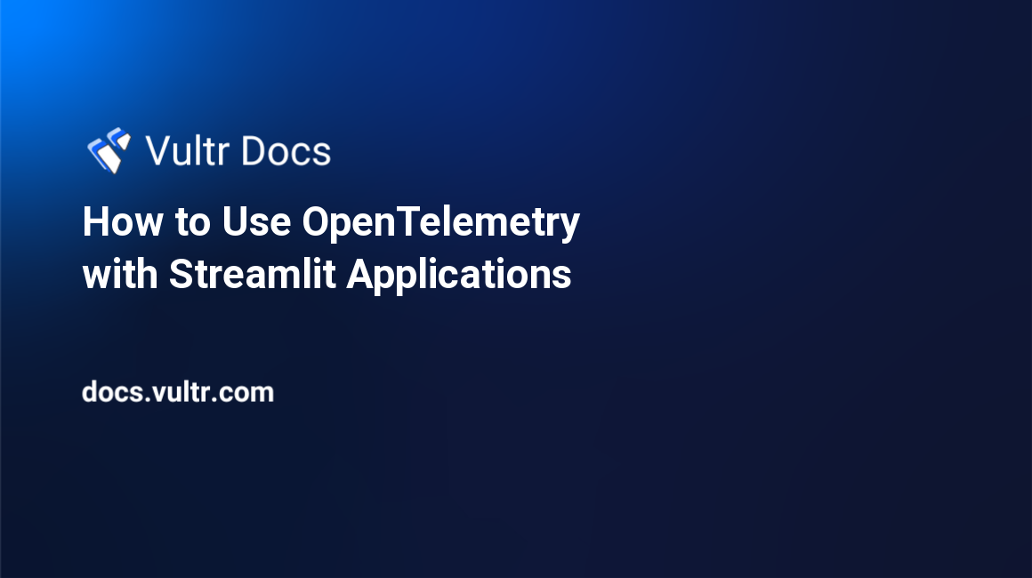 How to Use OpenTelemetry with Streamlit Applications header image