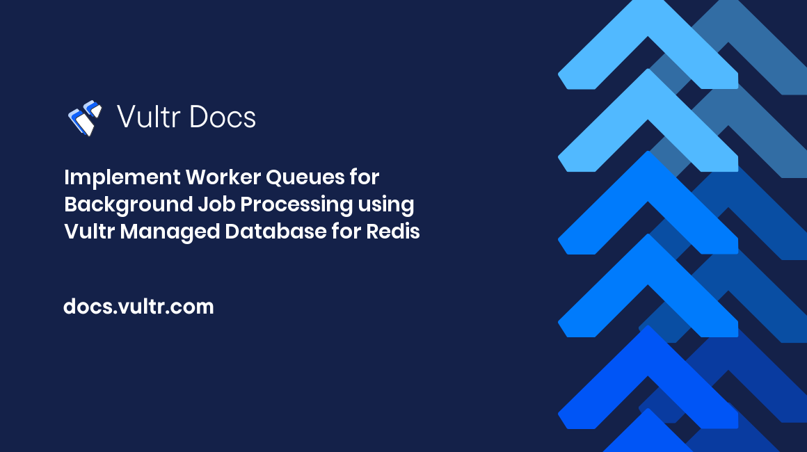 Implement Worker Queues for Background Job Processing using Vultr Managed Database for Caching header image