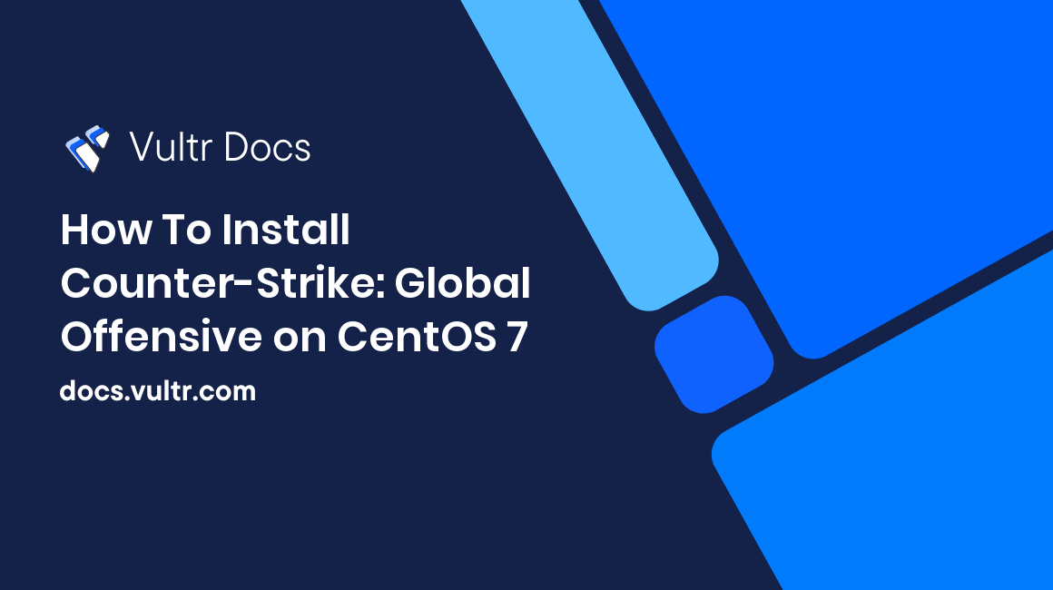 How To Install Counter-Strike: Global Offensive on CentOS 7 header image