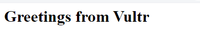 Access the Greetings from Vultr Virtual Host Web Application