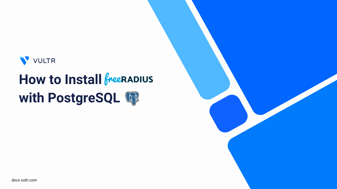 How to Install FreeRADIUS with PostgreSQL | Vultr Docs