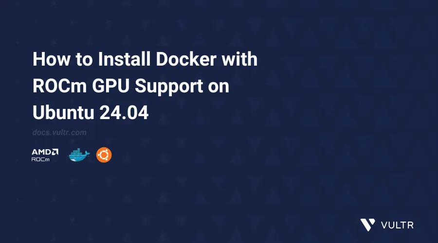 How to Install Docker with ROCm GPU Support on Ubuntu 24.04 header image