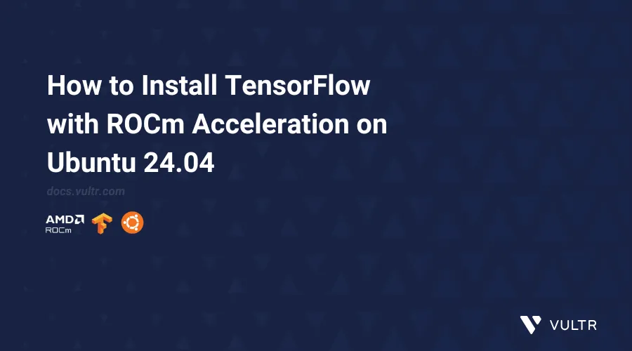How to Install TensorFlow with ROCm Acceleration on Ubuntu 24.04 header image