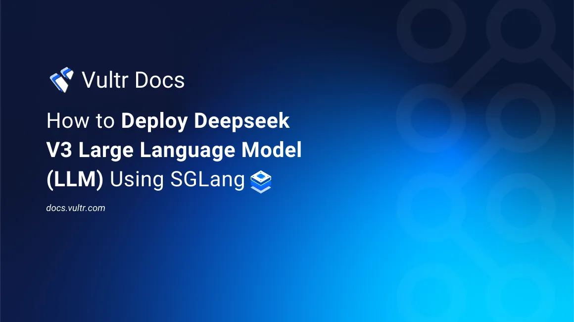 How to Deploy Deepseek V3 Large Language Model (LLM) Using SGLang header image