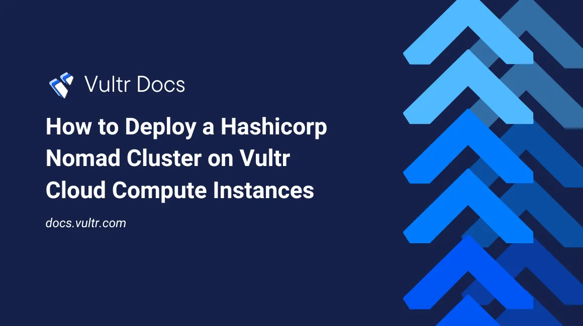 How to Deploy a Hashicorp Nomad Cluster on Vultr Cloud Compute Instances header image