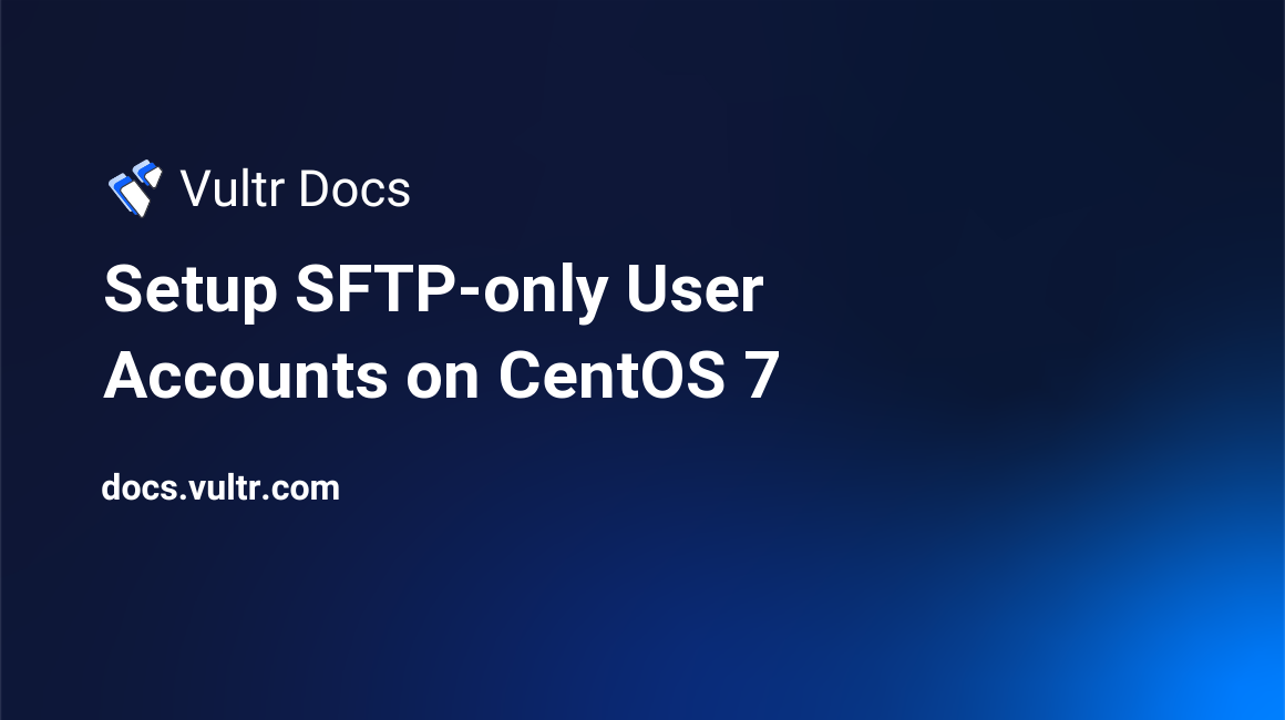 Setup SFTP-only User Accounts on CentOS 7 header image