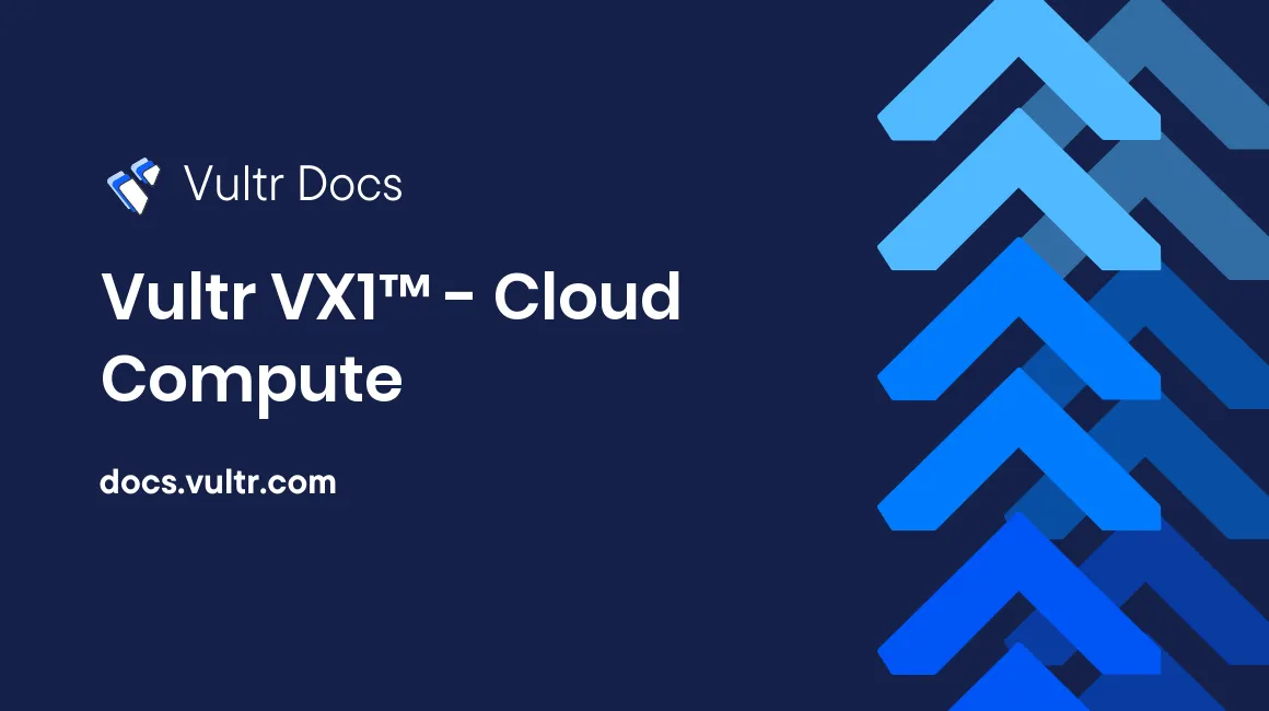 Vultr VX1™ - Cloud Compute header image