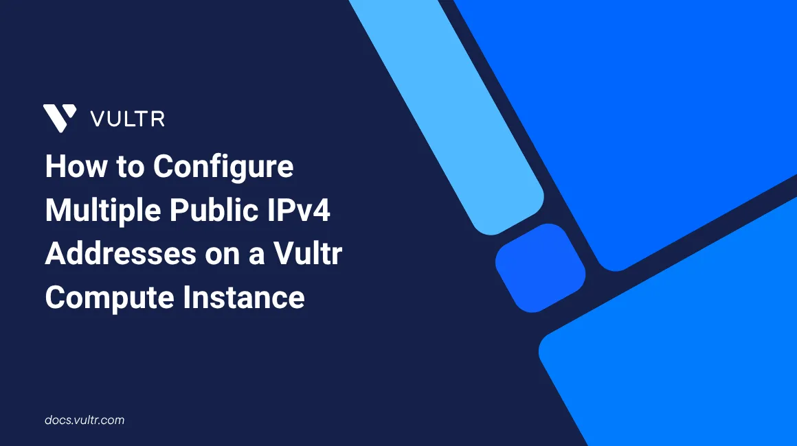 How to Configure Multiple Public IPv4 Addresses on a Vultr Compute Instance header image