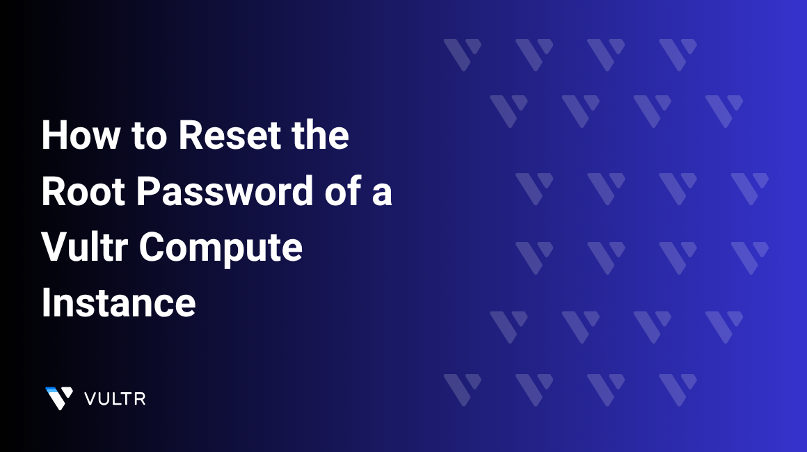 Reset Root Password on Vultr Compute Instance Guide | Vultr Docs