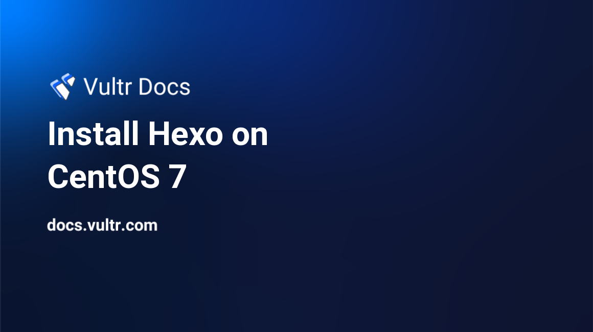 Install Hexo on CentOS 7 header image