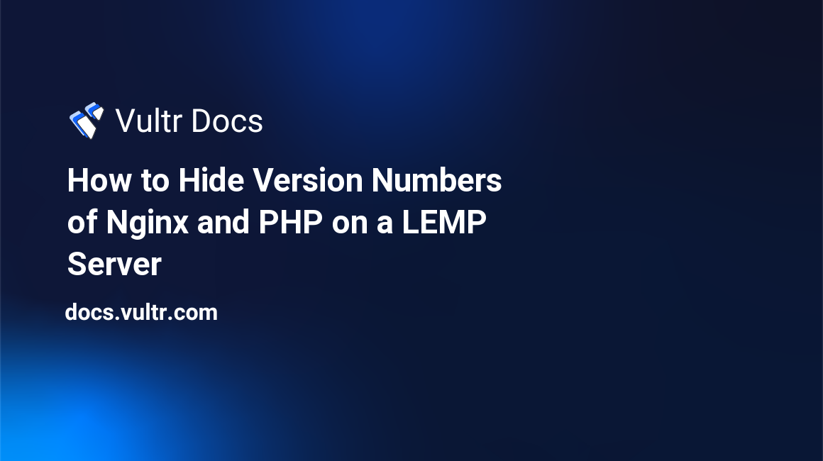 How to Hide Version Numbers of Nginx and PHP on a LEMP Server header image