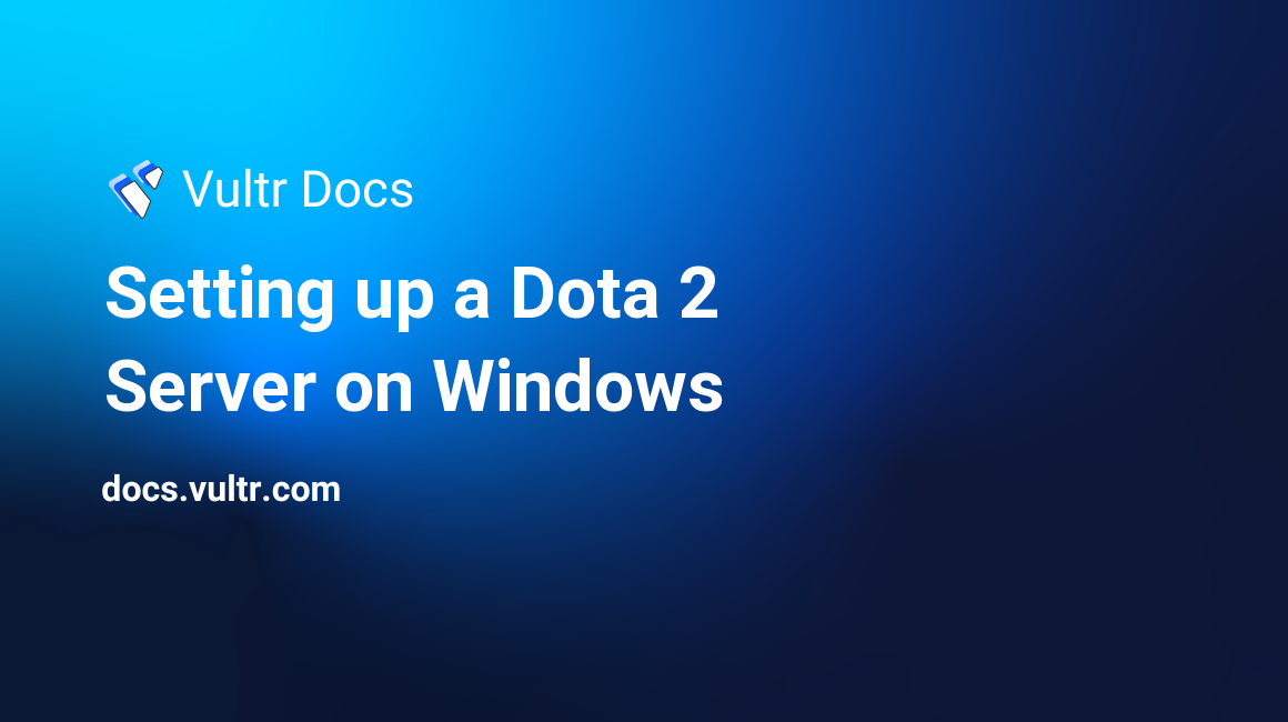 Setting up a Dota 2 Server on Windows header image