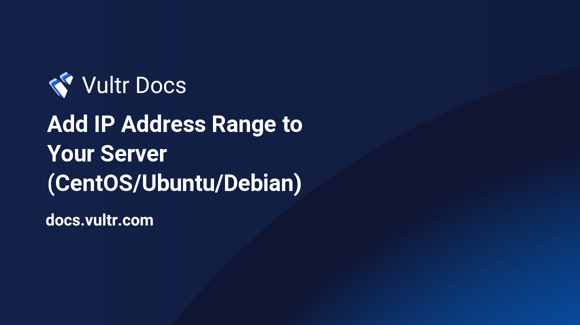 Add IP Address Range to Your Server (CentOS/Ubuntu/Debian) header image