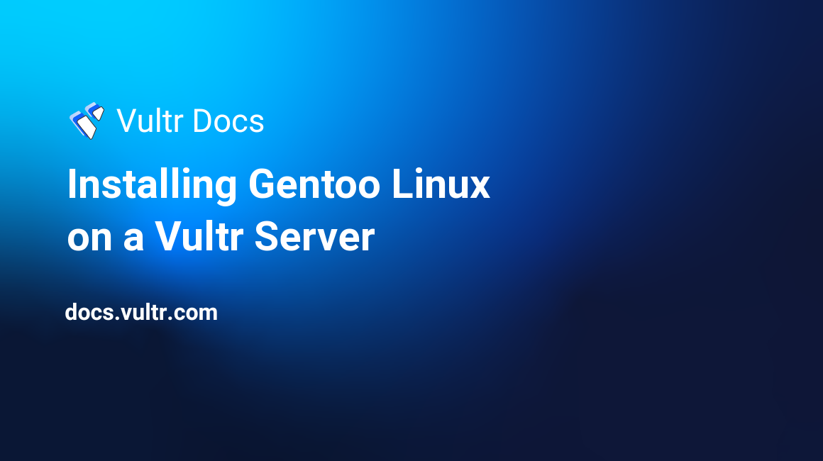 Installing Gentoo Linux on a Vultr Server header image