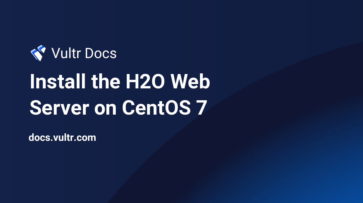 Install the H2O Web Server on CentOS 7 header image