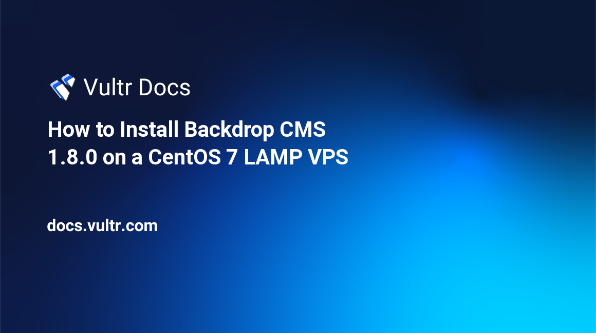 How to Install Backdrop CMS 1.8.0 on a CentOS 7 LAMP VPS header image